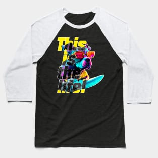 this is the life Baseball T-Shirt